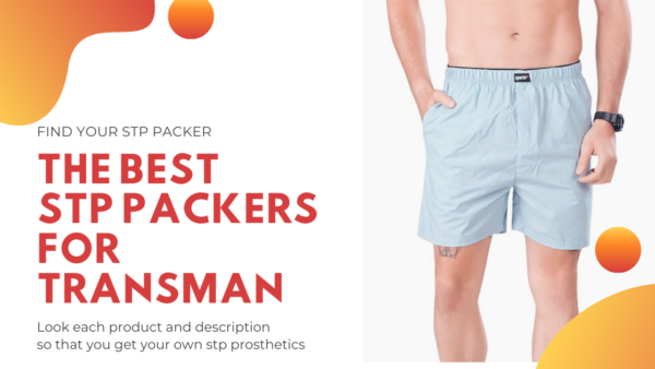 The Best STP Packers for Trans men » Trans LGBTQ